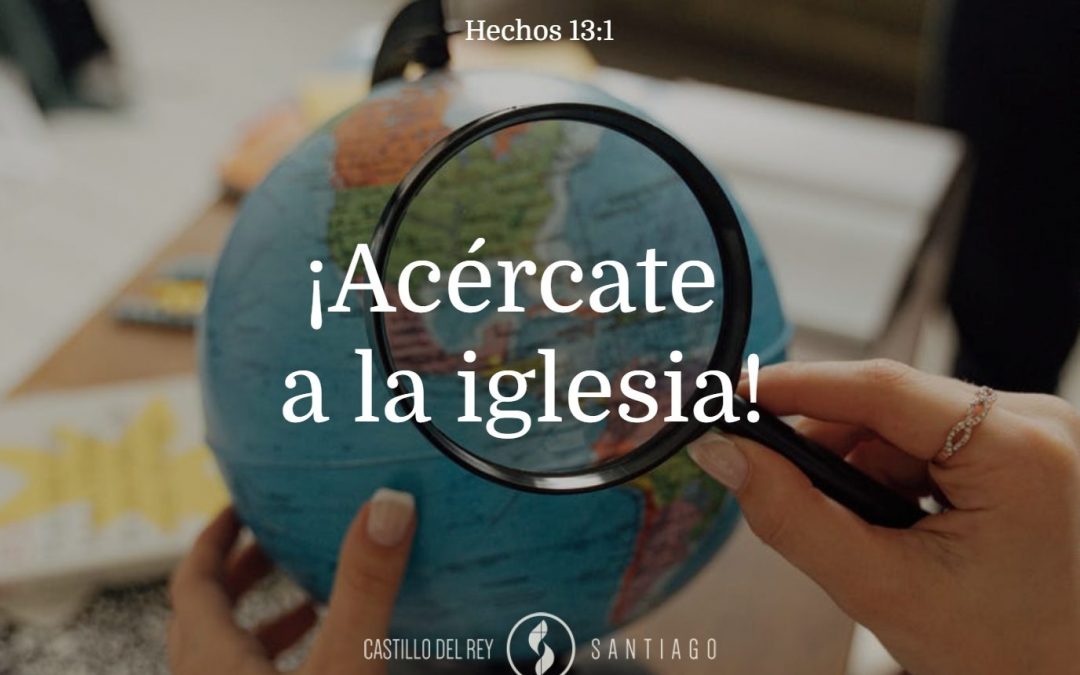 ¡Acércate a la iglesia!