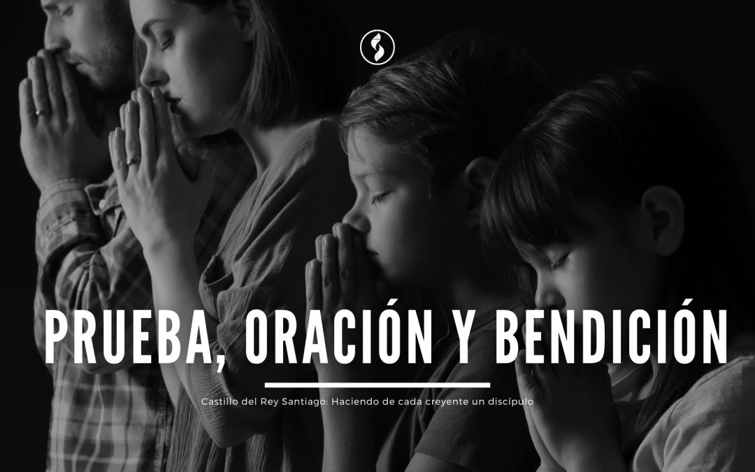 Prueba, oración y bendición