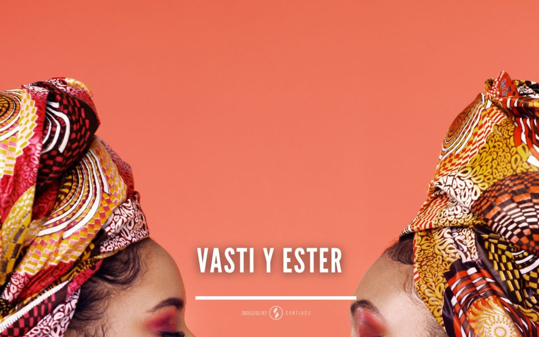 Vasti y Ester