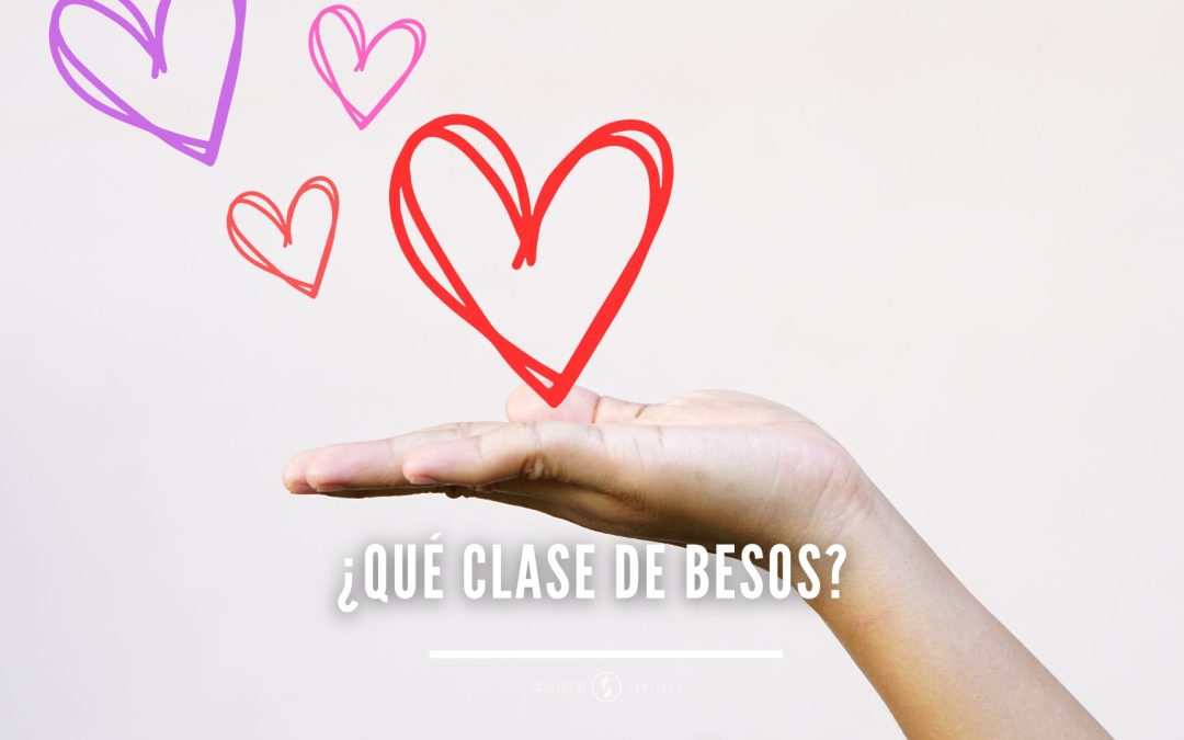 ¿Qué clase de besos?